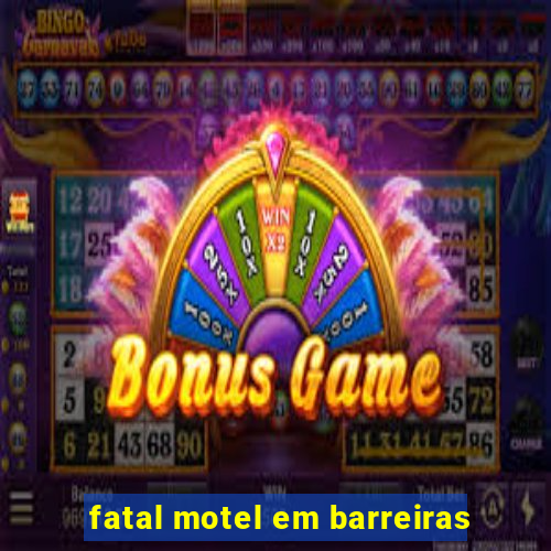 fatal motel em barreiras